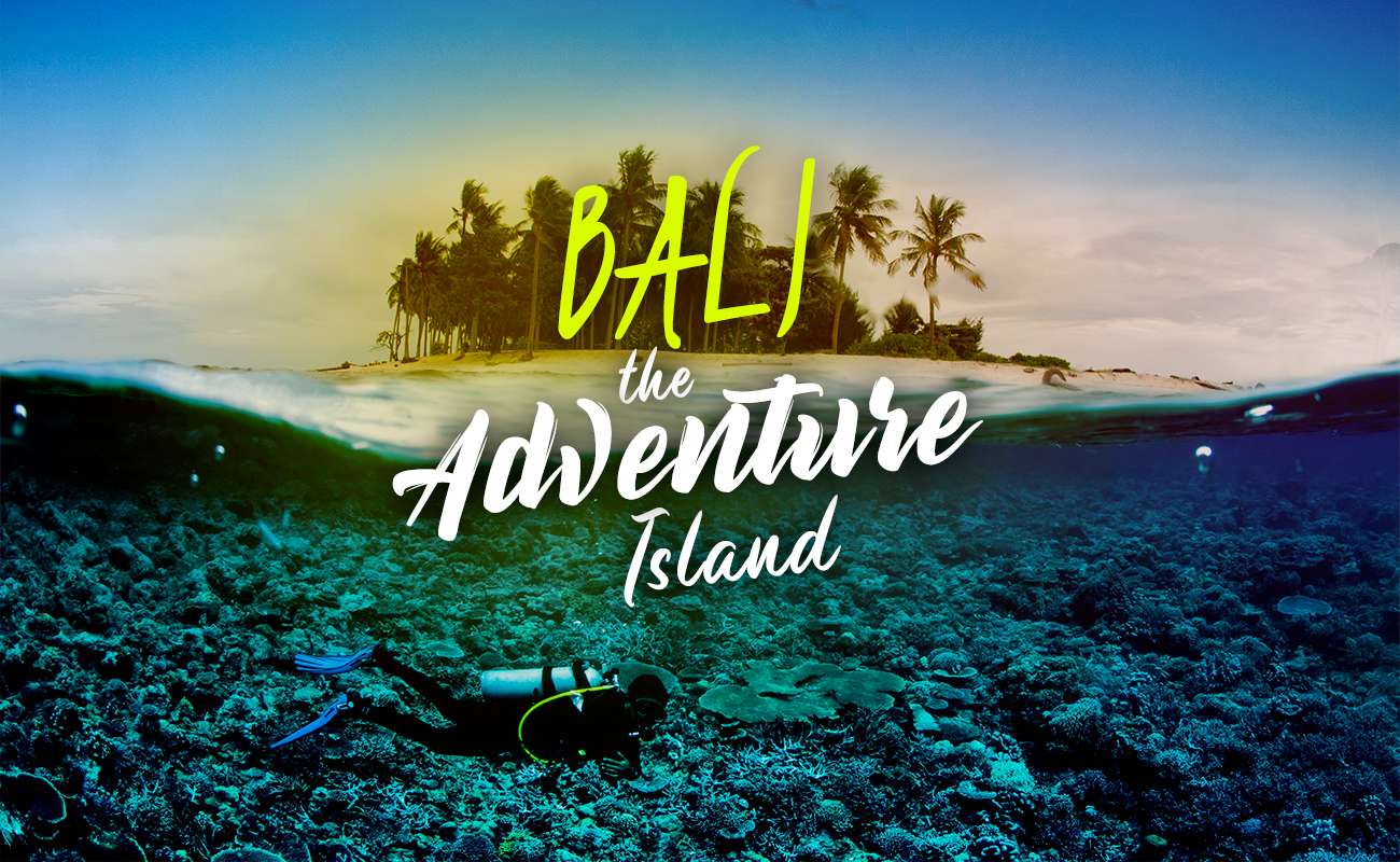 Bali: the Adventure Island